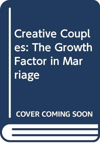 Stock image for Creative Couples: The Growth Factor in Marriage for sale by Cheryl's Books