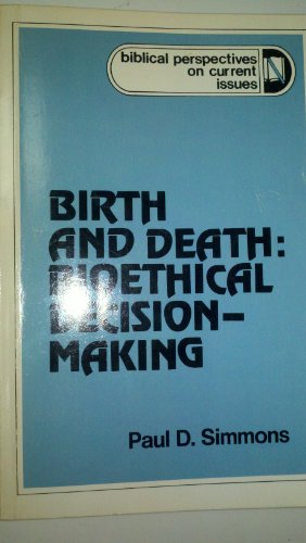 Birth and Death: Bioethical Decision-Making (9780664244637) by Simmons, Paul D.