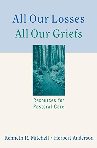 Beispielbild fr All Our Losses, All Our Griefs: Resources for Pastoral Care zum Verkauf von SecondSale