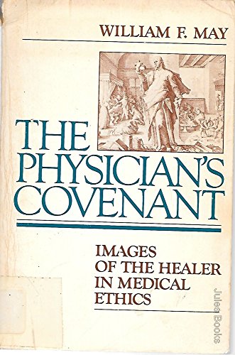 The Physician's Covenant: Images of the Healer in Medical Ethics