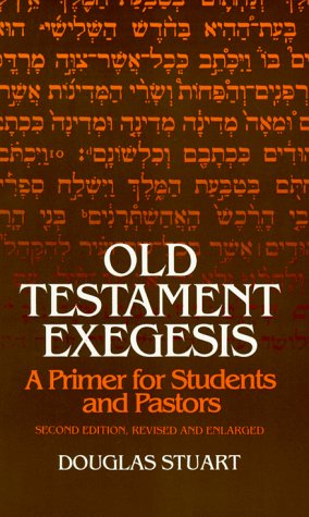 Stock image for Old Testament Exegesis: A Primer for Students and Pastors for sale by Gulf Coast Books