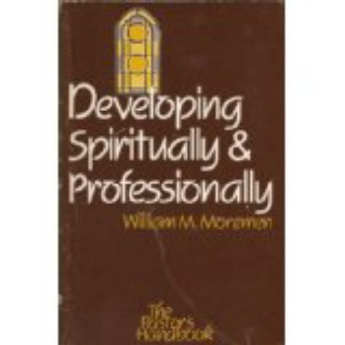 Beispielbild fr Developing Spiritually and Professionally (The Pastor's handbooks) zum Verkauf von Wonder Book