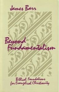 Beispielbild fr Beyond Fundamentalism: Biblical Foundations for Evangelical Christianity zum Verkauf von Wonder Book