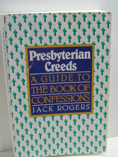 Stock image for Presbyterian Creeds : A Guide to the Book of Confessions for sale by Better World Books