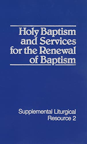 Imagen de archivo de Holy Baptism and Services for the Renewal of Baptism: Supplemental Liturgical Resource Two (Supplemental Liturgical Resource) a la venta por Webster's Bookstore Cafe, Inc.