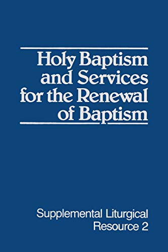 9780664246471: Holy Baptism and Services for the Renewal of Baptism: The Worship of God: 0002 (Supplemental Liturgical Resources)
