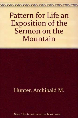 Imagen de archivo de A Pattern for Life : An Exposition of the Sermon on the Mount a la venta por Better World Books
