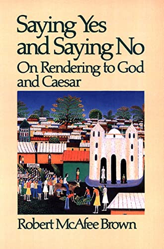 Beispielbild fr Saying Yes and Saying No : On Rendering to God and Caesar zum Verkauf von Better World Books