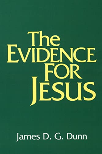 The Evidence for Jesus - Dunn, James D. G.