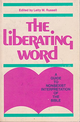 Beispielbild fr The Liberating Word : A Guide to Non-Sexist Interpretation of the Bible zum Verkauf von Better World Books