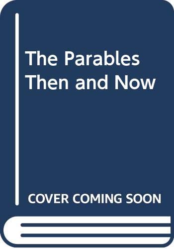 Beispielbild fr The Parables Then and Now zum Verkauf von Better World Books