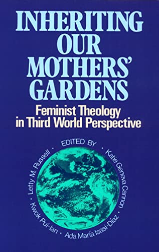Stock image for Inheriting Our Mothers' Gardens: Feminist Theology in Third World Perspective for sale by Your Online Bookstore