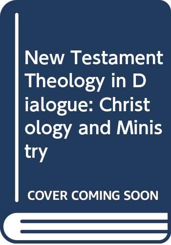 New Testament Theology in Dialogue: Christology and Ministry (9780664250201) by Dunn, James D. G.; MacKey, James Patrick