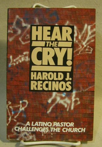 Hear the Cry: A Latino Pastor Challenges the Church (9780664250355) by Recinos, Harold J.