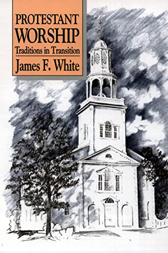 Imagen de archivo de Protestant Worship: Traditions in Transition a la venta por Your Online Bookstore