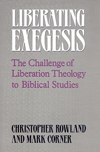 Stock image for Liberating Exegesis : The Challenge of Liberation Theology to Biblical Studies for sale by Better World Books