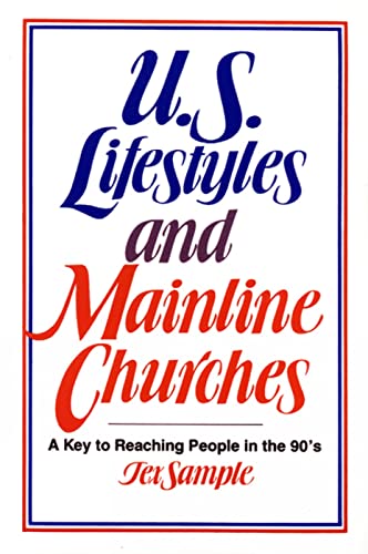 Stock image for U.S. Lifestyles and Mainline Churches: A Key to Reaching People in the 90's for sale by Wonder Book