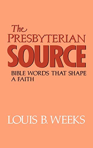 Stock image for The Presbyterian Source: Bible Words That Shape a Faith for sale by Chiron Media