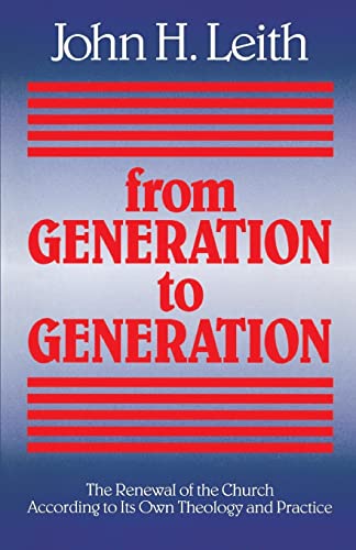 Imagen de archivo de From Generation to Generation: The Renewal of the Church according to Its Own Theology and Practice (ANNIE KINKEAD WARFIELD LECTURES) a la venta por BooksRun