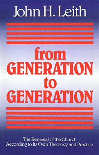 Stock image for From Generation to Generation: The Renewal of the Church according to Its Own Theology and Practice (ANNIE KINKEAD WARFIELD LECTURES) for sale by BooksRun