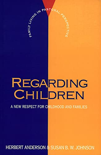 Beispielbild fr Regarding Children : A New Respect for Childhood and Families zum Verkauf von Better World Books