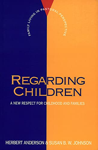 Stock image for Regarding Children : A New Respect for Childhood and Families for sale by Better World Books