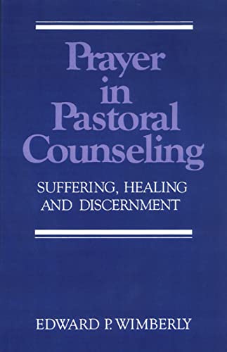 Stock image for Prayer in Pastoral Counseling: Suffering, Healing, and Discernment for sale by Jenson Books Inc