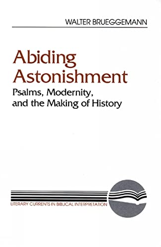 Abiding Astonishment: Psalms, Modernity, and the Making of History (Literary Currents in Biblical Interpretation) (9780664251345) by Brueggemann, Walter