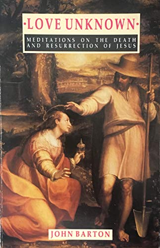 Beispielbild fr Love Unknown: Meditations on the Death and Resurrection of Jesus zum Verkauf von Wonder Book