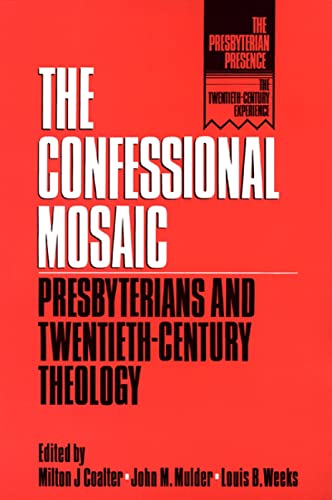Stock image for The Confessional Mosaic: Presbyterians and Twentieth-Century Theology for sale by Revaluation Books