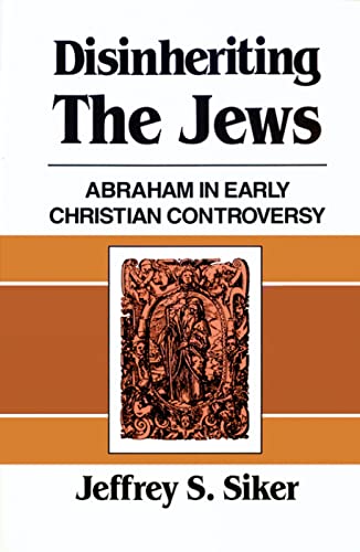 Disinheriting the Jews. Abraham in Early Christian Controversy