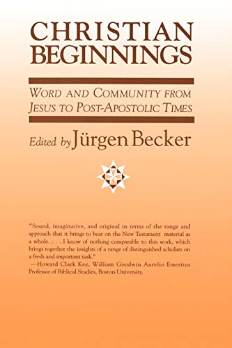 Beispielbild fr Christian Beginnings: Word and Community from Jesus to Post-Apostolic Times zum Verkauf von Windows Booksellers