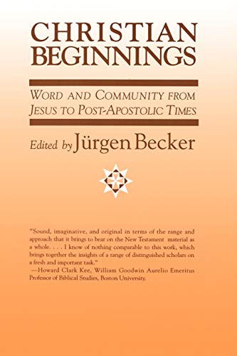 Imagen de archivo de Christian Beginnings: Word and Community from Jesus to Post-Apostolic Times a la venta por ThriftBooks-Dallas