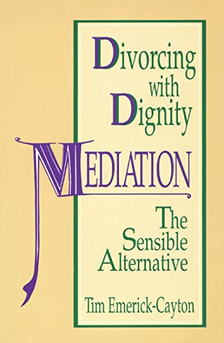 Imagen de archivo de Divorcing with Dignity : Mediation: the Sensible Alternative a la venta por Better World Books