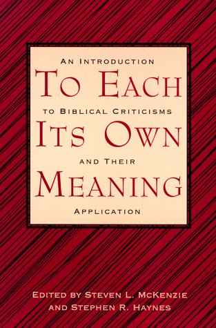 To Each Its Own Meaning: An Introduction to Biblical Criticisms and Their  Application