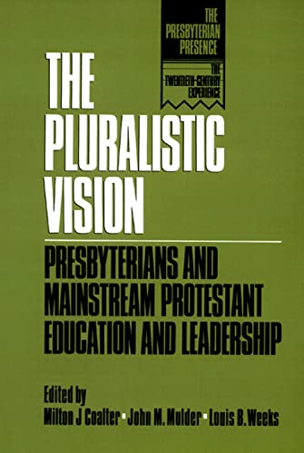 Beispielbild fr The Pluralistic Vision : Presbyterians and Mainstream Protestant Education and Leadership zum Verkauf von Better World Books