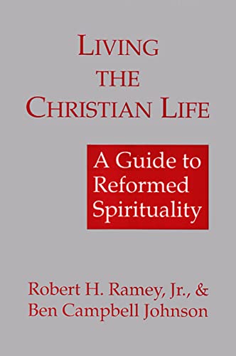 9780664252861: Living the Christian Life: A Guide to Reformed Spirituality