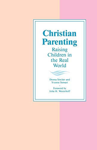 Imagen de archivo de Christian Parenting : Raising Children in the Real World a la venta por Better World Books: West