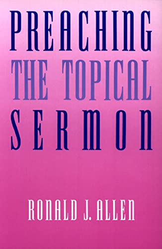 Imagen de archivo de Preaching the Topical Sermon a la venta por SecondSale