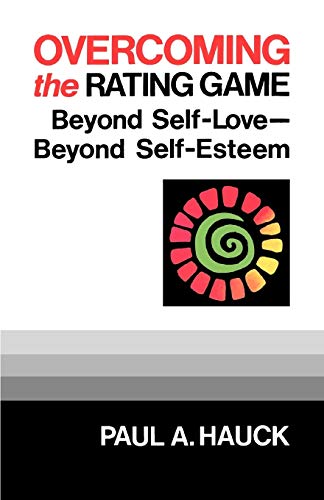 Imagen de archivo de Overcoming the Rating Game: Beyond Self-Love--Beyond Self-Esteem a la venta por BooksRun
