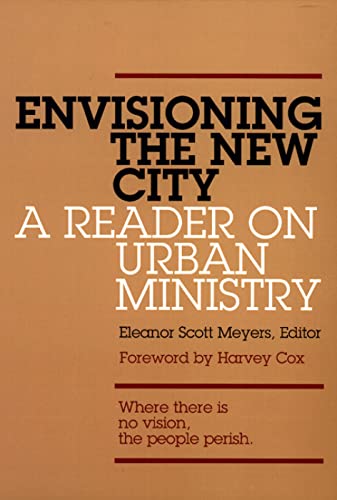 Beispielbild fr Envisioning the New City : A Reader on Urban Ministry zum Verkauf von Better World Books