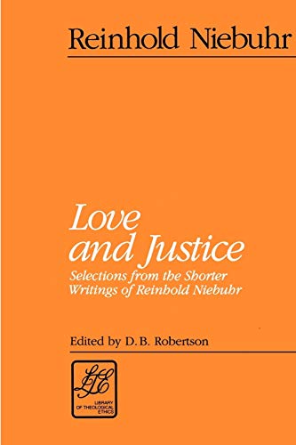 Beispielbild fr Love and Justice : Selections from the Shorter Writings of Reinhold Niebuhr zum Verkauf von Better World Books