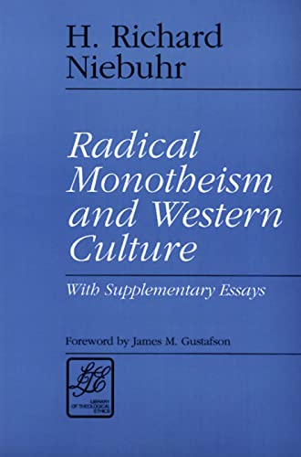 Beispielbild fr Radical Monotheism and Western Culture: With Supplementary Essays (Library of Theological Ethics) zum Verkauf von Wonder Book