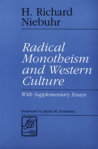Imagen de archivo de Radical Monotheism and Western Culture: With Supplementary Essays (Library of Theological Ethics) a la venta por Bibliomadness