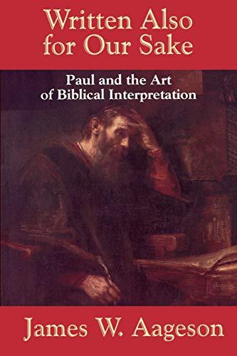 Written Also for Our Sake: Paul and the Art of Biblical Interpretation