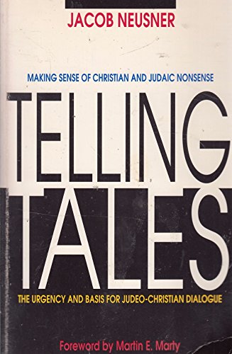 Beispielbild fr Telling Tales: Making Sense of Christian and Judaic Nonsense : The Urgency and Basis for Judeo-Christian Dialogue zum Verkauf von Wonder Book