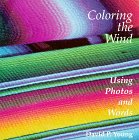 Stock image for Coloring the Wind: Using Photos and Words for sale by HPB-Ruby