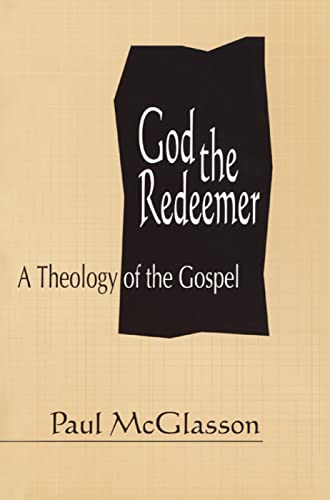 Stock image for God the Redeemer: A Theology of the Gospel for sale by Half Price Books Inc.