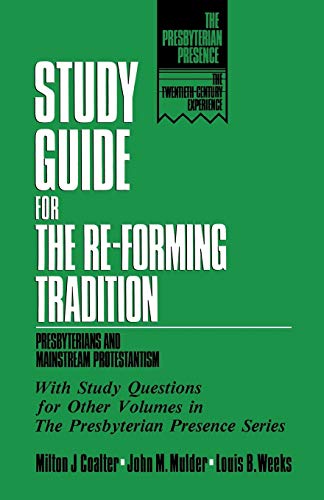 Stock image for Study Guide for the Re-Forming Tradition: Presbyterians and Mainstream Protestantism (The Presbyterian Presence) for sale by Lakeside Books