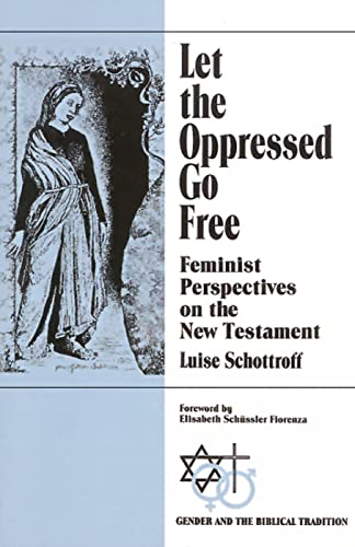 Beispielbild fr Let the Oppressed Go Free : Feminist Perspectives on the New Testament zum Verkauf von Better World Books